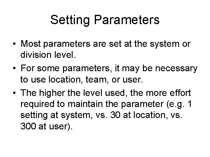 Setting Parameters • Most parameters are set at the system or division level. •