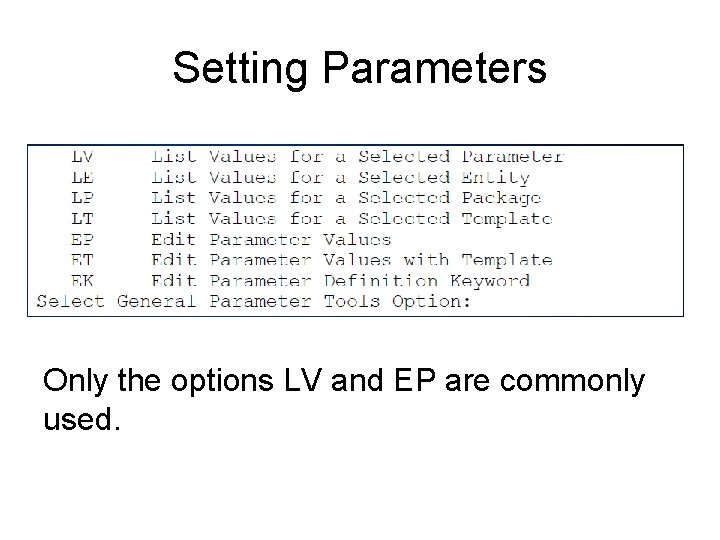 Setting Parameters Only the options LV and EP are commonly used. 