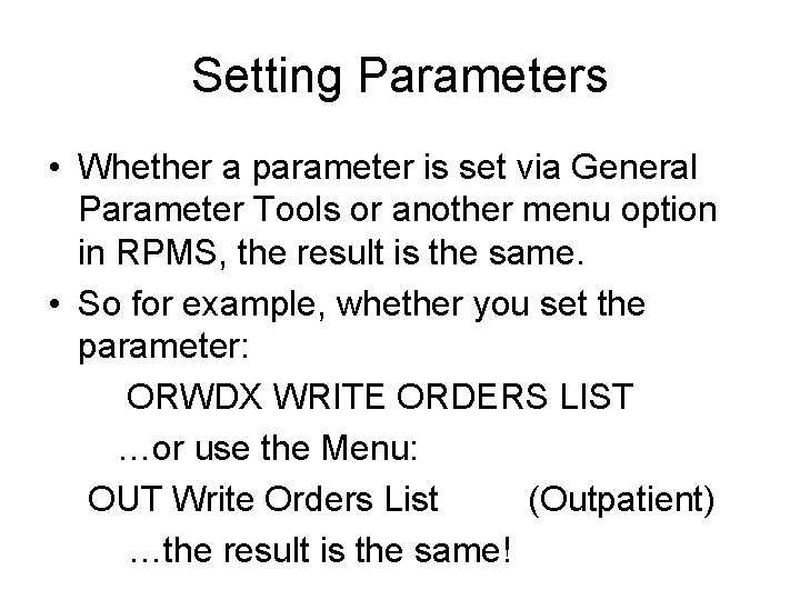 Setting Parameters • Whether a parameter is set via General Parameter Tools or another