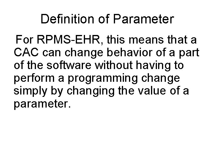 Definition of Parameter For RPMS-EHR, this means that a CAC can change behavior of