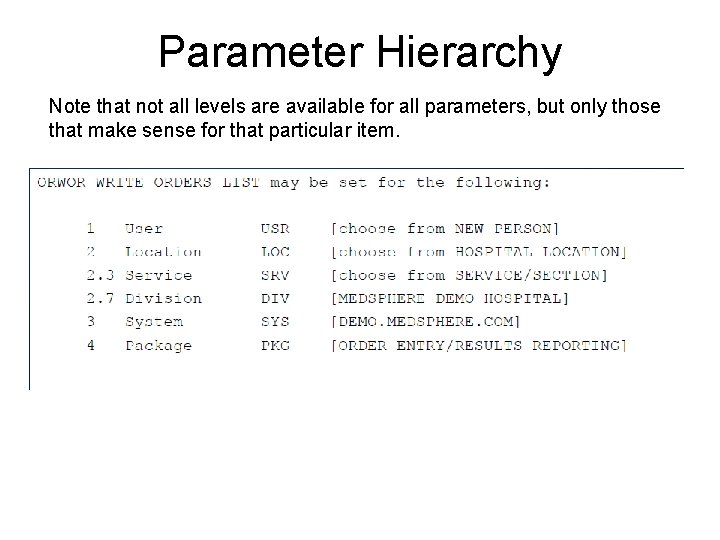 Parameter Hierarchy Note that not all levels are available for all parameters, but only