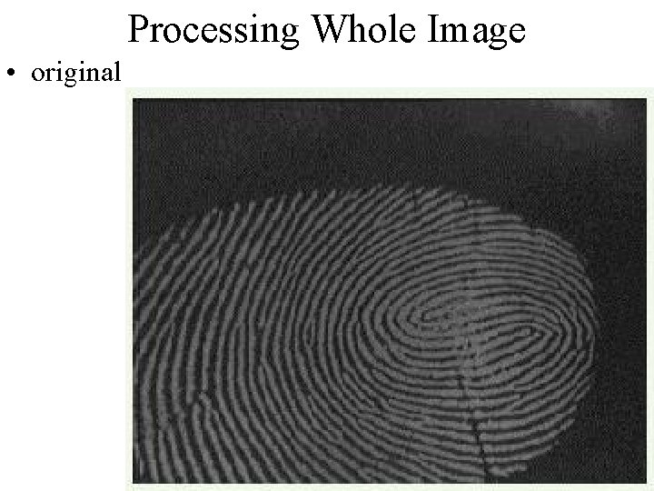 Processing Whole Image • original Processing Whole Image • original