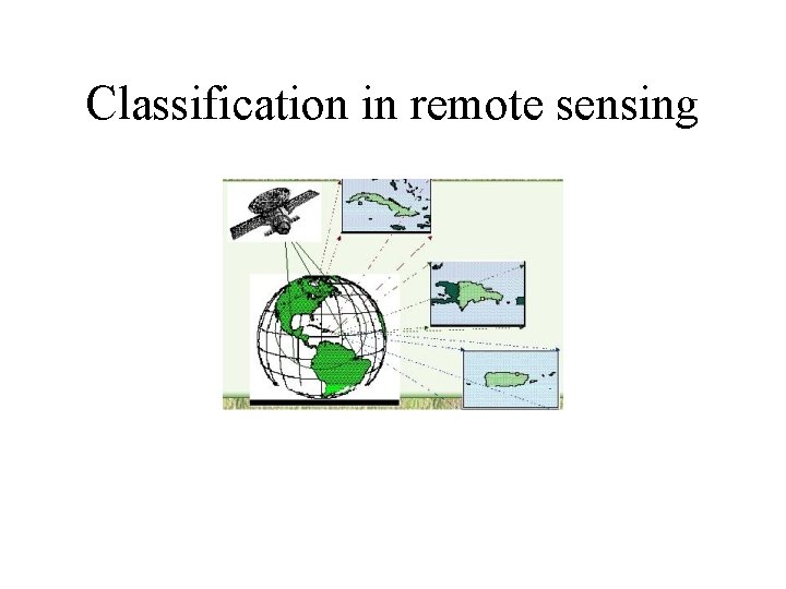 Classification in remote sensing Classification in remote sensing