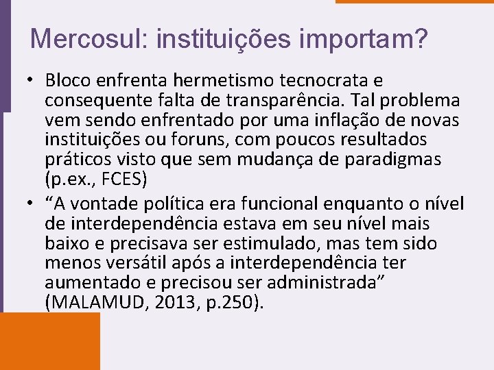 Mercosul: instituições importam? • Bloco enfrenta hermetismo tecnocrata e consequente falta de transparência. Tal
