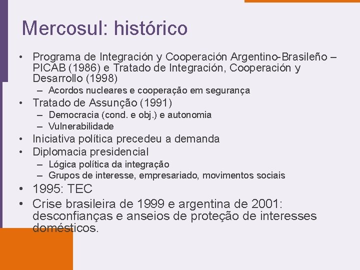 Mercosul: histórico • Programa de Integración y Cooperación Argentino-Brasileño – PICAB (1986) e Tratado