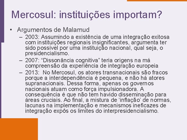 Mercosul: instituições importam? • Argumentos de Malamud – 2003: Assumindo a existência de uma