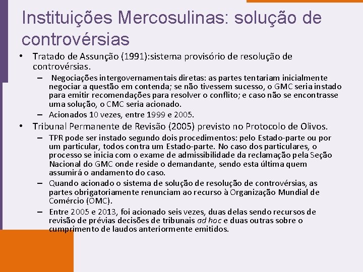 Instituições Mercosulinas: solução de controvérsias • Tratado de Assunção (1991): sistema provisório de resolução