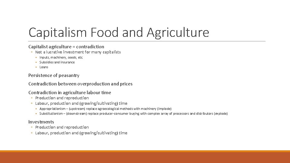 Capitalism Food and Agriculture Capitalist agriculture = contradiction ◦ Not a lucrative investment for