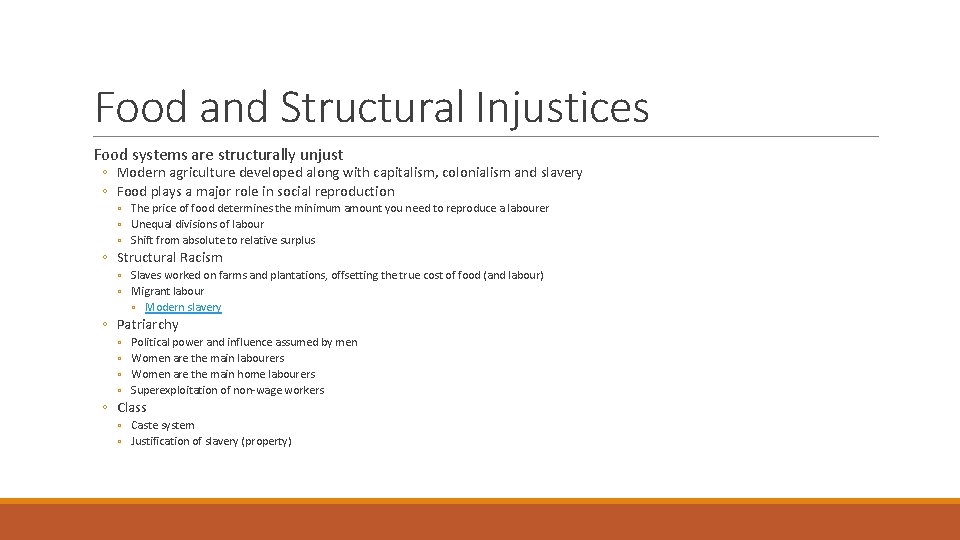 Food and Structural Injustices Food systems are structurally unjust ◦ Modern agriculture developed along