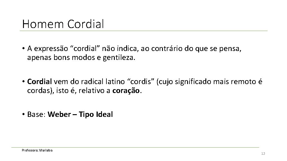 Homem Cordial • A expressão “cordial” não indica, ao contrário do que se pensa,