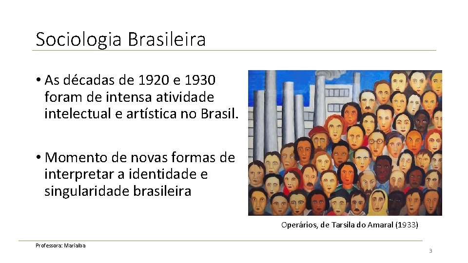 Sociologia Brasileira • As décadas de 1920 e 1930 foram de intensa atividade intelectual