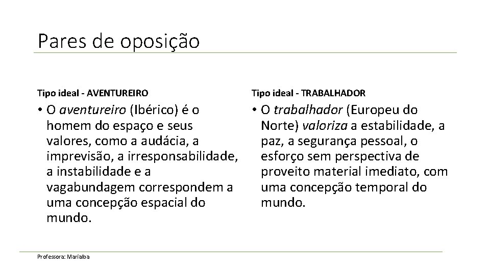 Pares de oposição Tipo ideal - AVENTUREIRO Tipo ideal - TRABALHADOR • O aventureiro