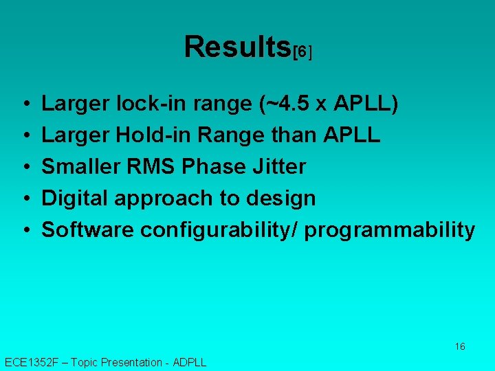 Results[6] • • • Larger lock-in range (~4. 5 x APLL) Larger Hold-in Range