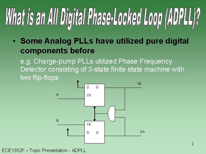  • Some Analog PLLs have utilized pure digital components before e. g: Charge-pump