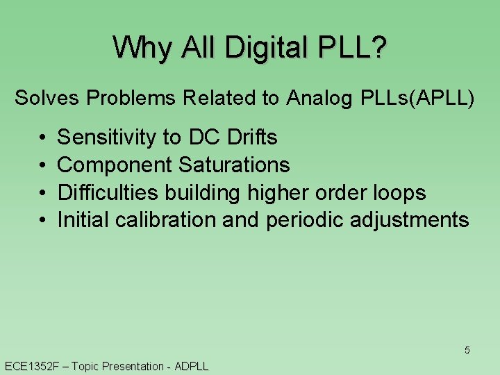 Why All Digital PLL? Solves Problems Related to Analog PLLs(APLL) • • Sensitivity to