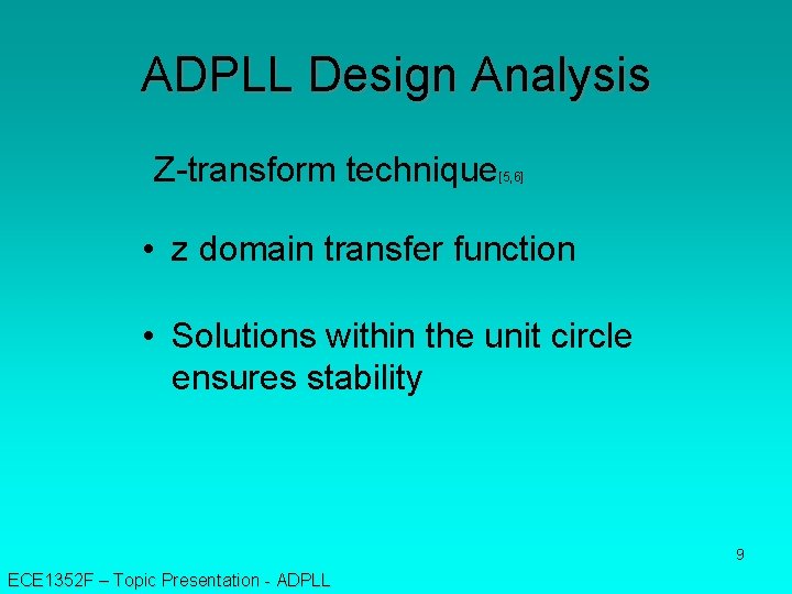 ADPLL Design Analysis Z-transform technique [5, 6] • z domain transfer function • Solutions