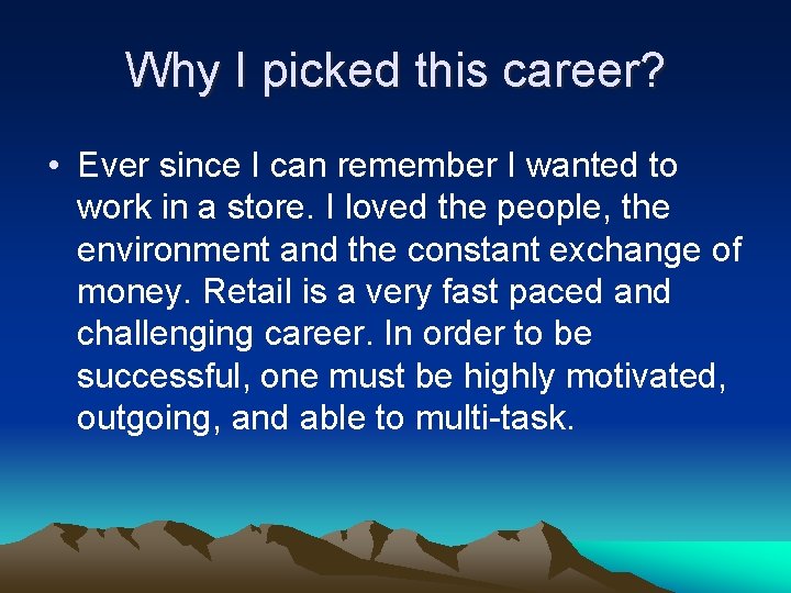 Why I picked this career? • Ever since I can remember I wanted to