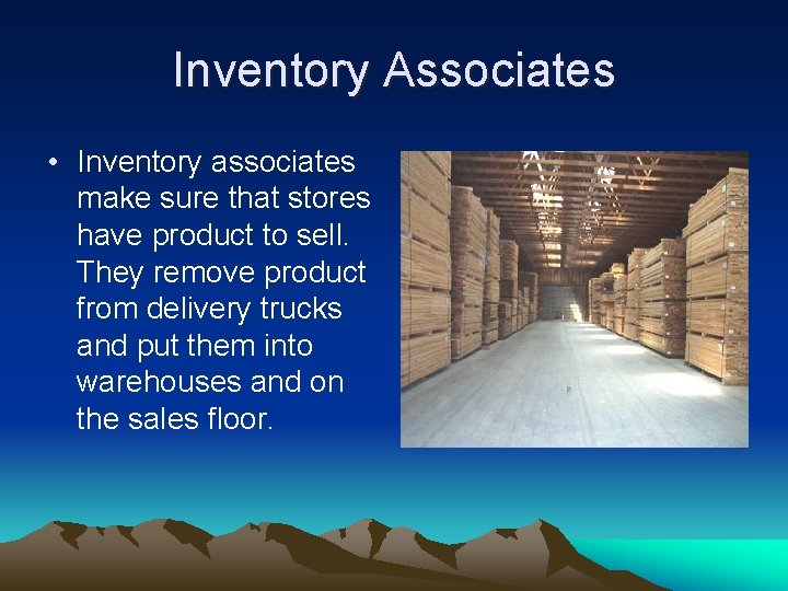 Inventory Associates • Inventory associates make sure that stores have product to sell. They