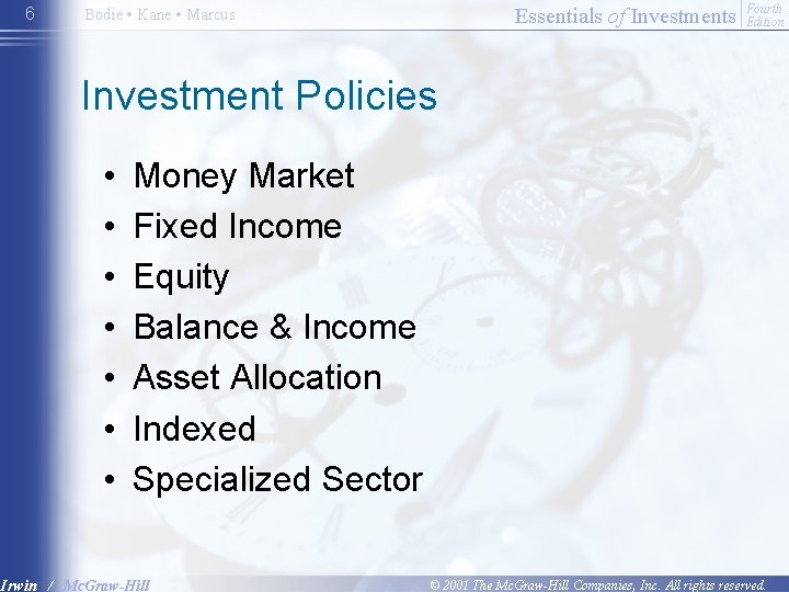 6 Essentials of Investments Bodie • Kane • Marcus Fourth Edition Investment Policies •