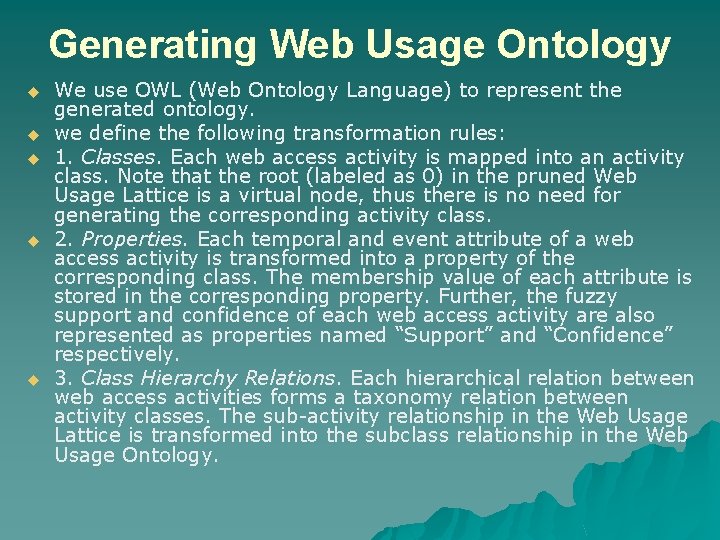 Generating Web Usage Ontology u u u We use OWL (Web Ontology Language) to