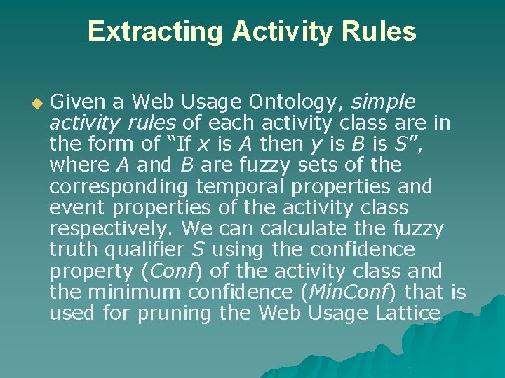 Extracting Activity Rules u Given a Web Usage Ontology, simple activity rules of each