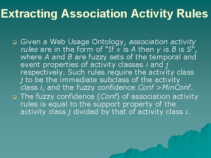Extracting Association Activity Rules q q Given a Web Usage Ontology, association activity rules