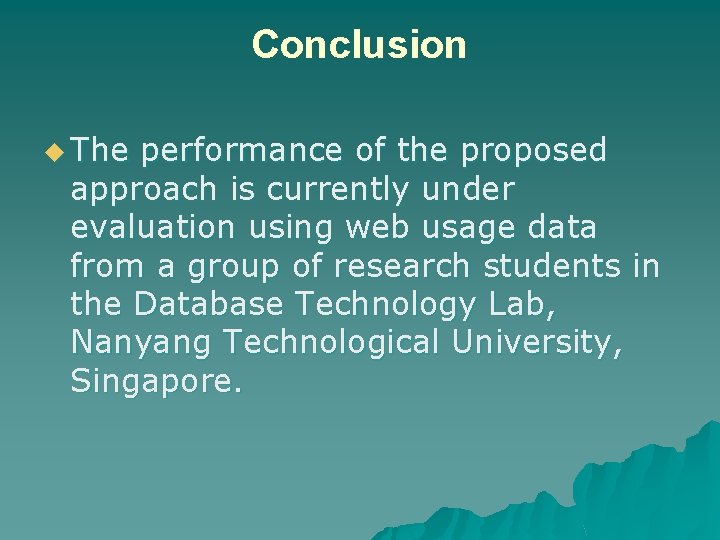 Conclusion u The performance of the proposed approach is currently under evaluation using web