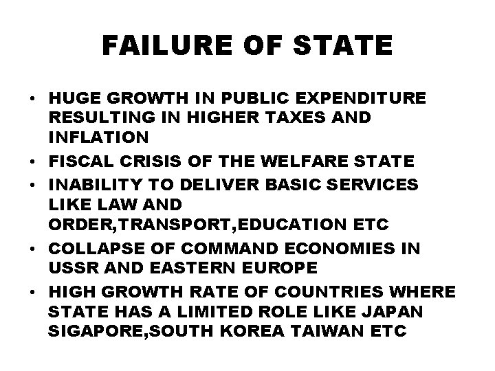 FAILURE OF STATE • HUGE GROWTH IN PUBLIC EXPENDITURE RESULTING IN HIGHER TAXES AND