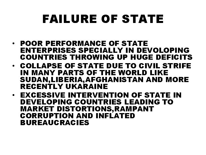 FAILURE OF STATE • POOR PERFORMANCE OF STATE ENTERPRISES SPECIALLY IN DEVOLOPING COUNTRIES THROWING