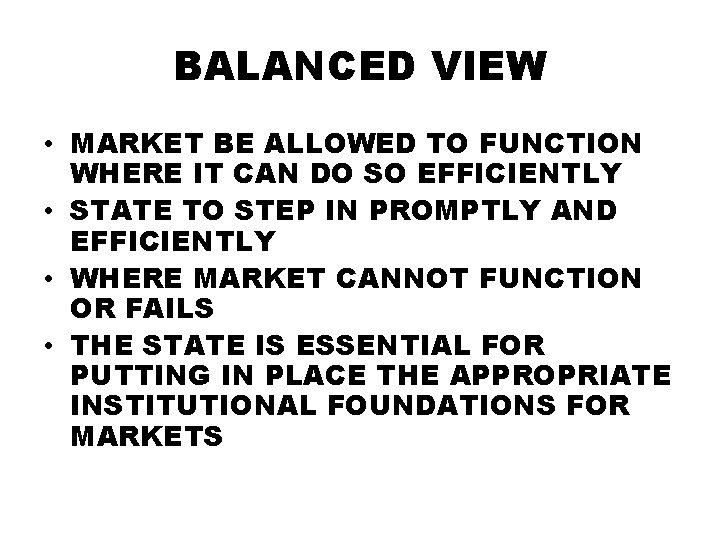 BALANCED VIEW • MARKET BE ALLOWED TO FUNCTION WHERE IT CAN DO SO EFFICIENTLY