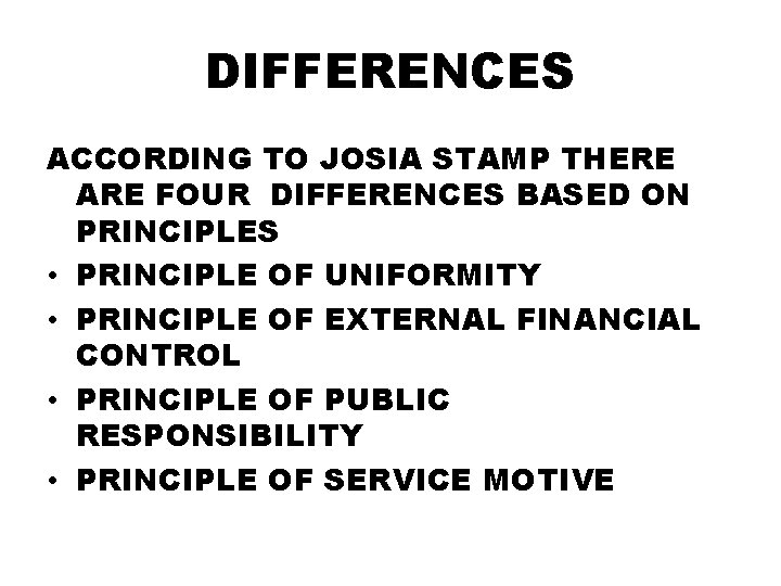 DIFFERENCES ACCORDING TO JOSIA STAMP THERE ARE FOUR DIFFERENCES BASED ON PRINCIPLES • PRINCIPLE