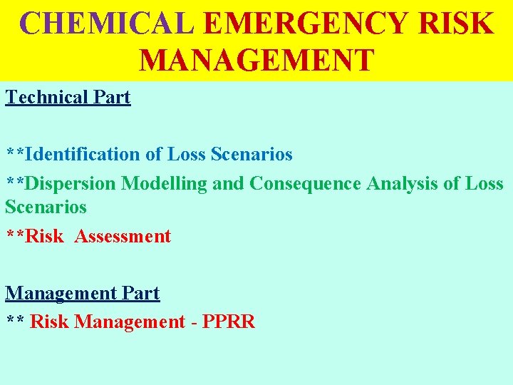 CHEMICAL EMERGENCY RISK MANAGEMENT Technical Part **Identification of Loss Scenarios **Dispersion Modelling and Consequence