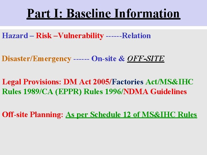 Part I: Baseline Information Hazard – Risk –Vulnerability ------Relation Disaster/Emergency ------ On-site & OFF-SITE