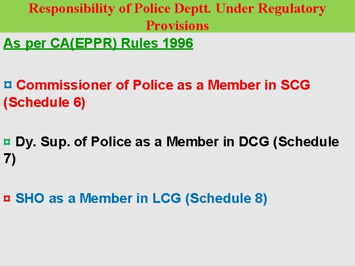 Responsibility of Police Deptt. Under Regulatory Provisions As per CA(EPPR) Rules 1996 ¤ Commissioner