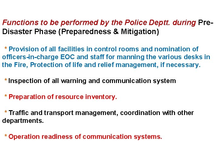 Functions to be performed by the Police Deptt. during Pre. Disaster Phase (Preparedness &