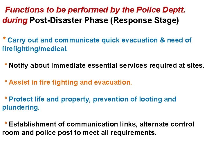 Functions to be performed by the Police Deptt. during Post-Disaster Phase (Response Stage) *