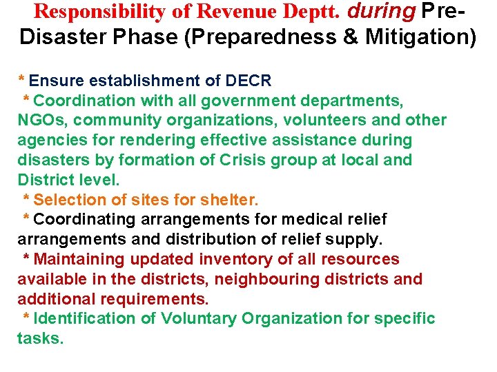 Responsibility of Revenue Deptt. during Pre. Disaster Phase (Preparedness & Mitigation) * Ensure establishment