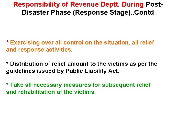 Responsibility of Revenue Deptt. During Post. Disaster Phase (Response Stage). . Contd * Exercising