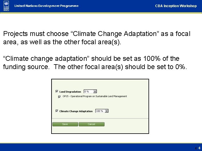 CBA Inception Workshop Projects must choose “Climate Change Adaptation” as a focal area, as
