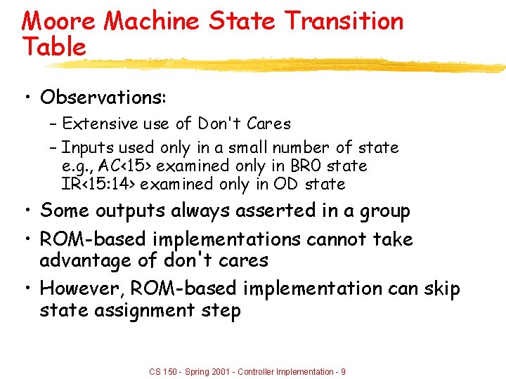 Moore Machine State Transition Table • Observations: – Extensive use of Don't Cares –