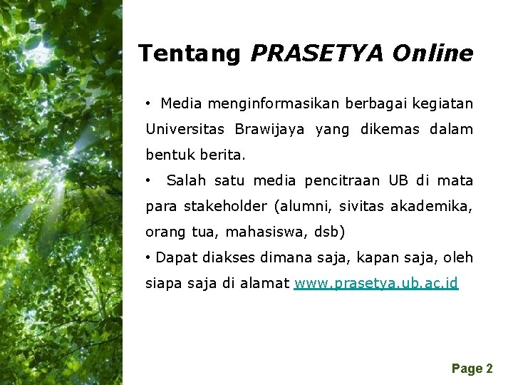 Tentang PRASETYA Online • Media menginformasikan berbagai kegiatan Universitas Brawijaya yang dikemas dalam bentuk