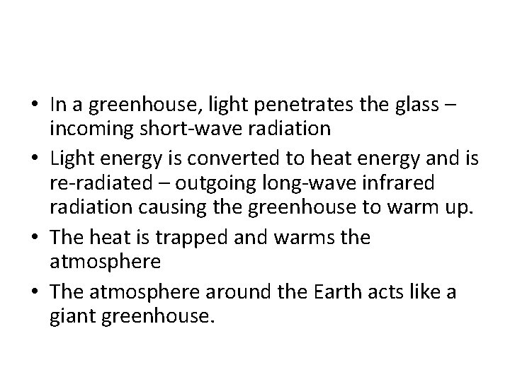  • In a greenhouse, light penetrates the glass – incoming short-wave radiation •