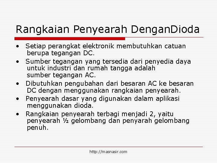 Rangkaian Penyearah Dengan. Dioda • • • Setiap perangkat elektronik membutuhkan catuan berupa tegangan