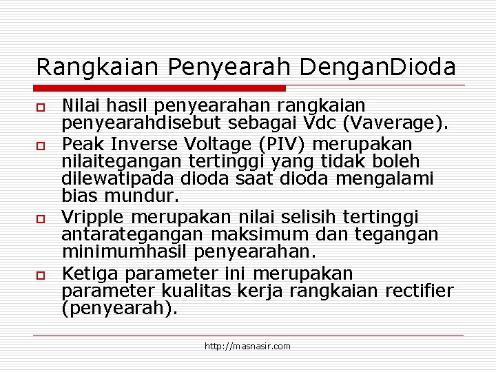 Rangkaian Penyearah Dengan. Dioda o o Nilai hasil penyearahan rangkaian penyearahdisebut sebagai Vdc (Vaverage).