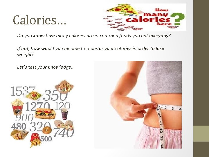 Calories… Do you know how many calories are in common foods you eat everyday?