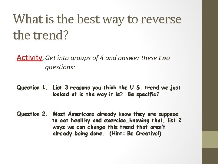 What is the best way to reverse the trend? Activity: Get into groups of