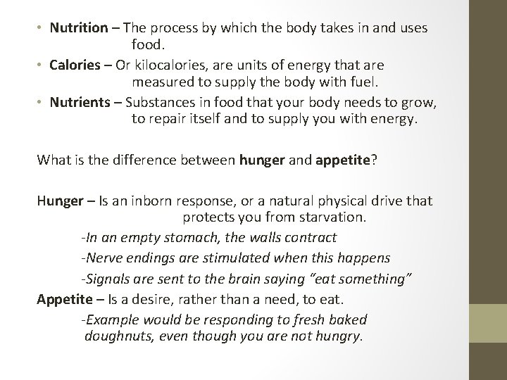  • Nutrition – The process by which the body takes in and uses