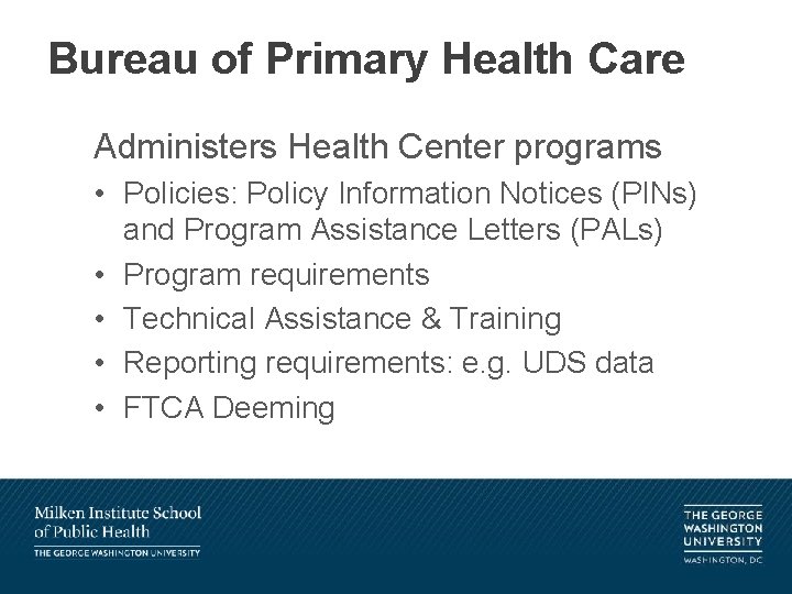 Bureau of Primary Health Care Administers Health Center programs • Policies: Policy Information Notices