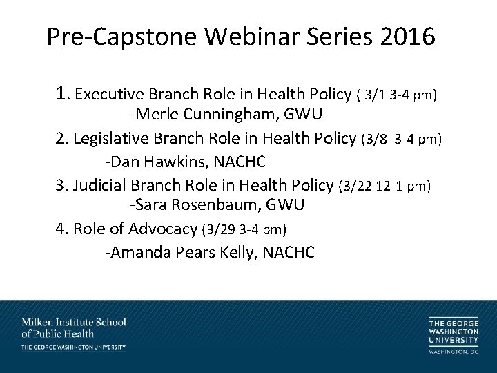 Pre-Capstone Webinar Series 2016 1. Executive Branch Role in Health Policy ( 3/1 3