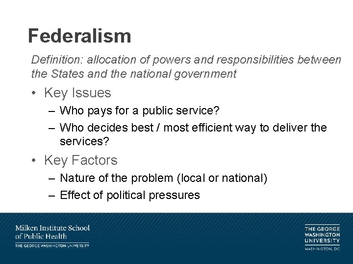 Federalism Definition: allocation of powers and responsibilities between the States and the national government
